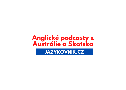 Anglické podcasty z Austrálie a Skotska