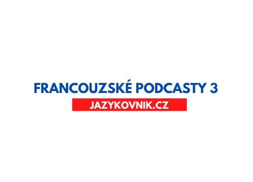 Francouzské podcasty 3